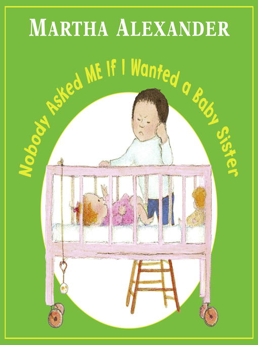 Title details for Nobody Asked ME If I Wanted a Baby Sister by Martha Alexander - Available